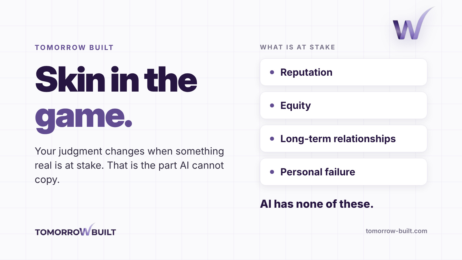 Text graphic: ‘Skin in the game’ lists what is at stake (reputation, equity, relationships, personal failure) and says AI has none of these.